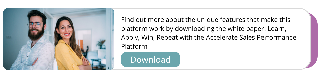 Click here to download the white paper - Learn, Apply, Win, Repeat with the Accelerate Sales Performance Platform
